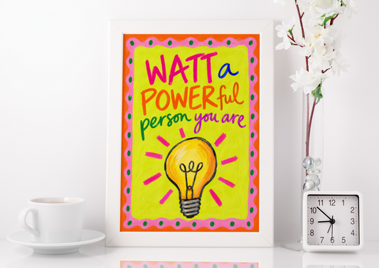Watt A Powerful Person Print