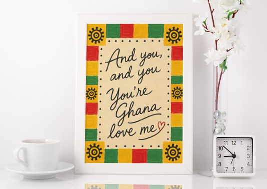 Ghana Love Me Print